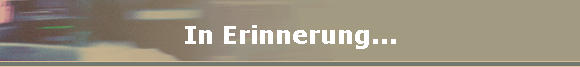 In Erinnerung...