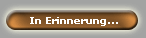 In Erinnerung...